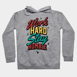 work hard stay humble Hoodie